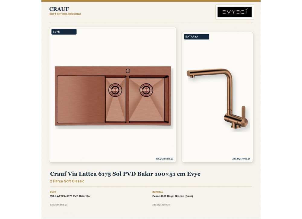 Crauf Via Lattea 6175 Sol PVD Bakır 100×51 cm Evye + Pesce 4060 Royal Bronze (Bakır) Batarya | 2 Parça Soft Classic Crauf Via Lattea 6175 Sol PVD Bakır 100×51 cm Evye + Pesce 4060 Royal Bronze (Bakır) Batarya | 2 Parça Soft Classic