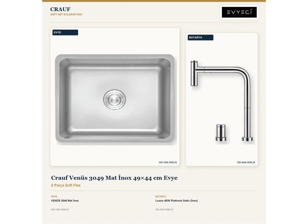 Crauf Venüs 3049 Mat İnox 49×44 cm Evye + Lusso 4030 Platinum Satin (İnox) Batarya | 2 Parça Soft Flex Crauf Venüs 3049 Mat İnox 49×44 cm Evye + Lusso 4030 Platinum Satin (İnox) Batarya | 2 Parça Soft Flex
