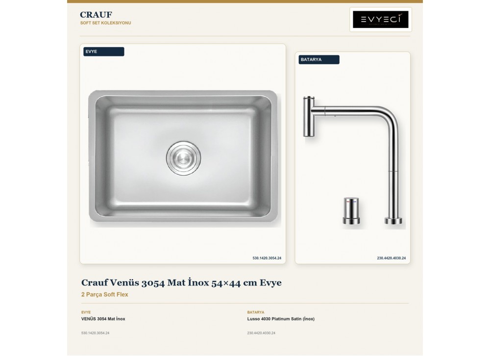 Crauf Venüs 3054 Mat İnox 54×44 cm Evye + Lusso 4030 Platinum Satin (İnox) Batarya | 2 Parça Soft Flex Crauf Venüs 3054 Mat İnox 54×44 cm Evye + Lusso 4030 Platinum Satin (İnox) Batarya | 2 Parça Soft Flex