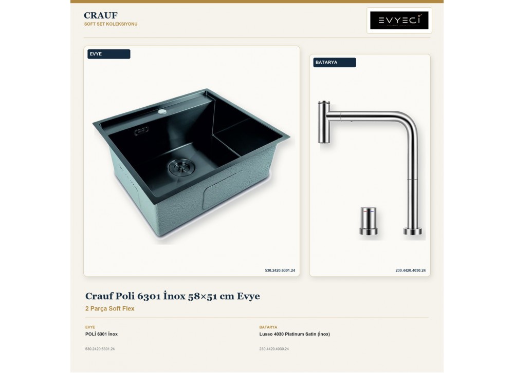 Crauf Poli 6301 İnox 58×51 cm Evye + Lusso 4030 Platinum Satin (İnox) Batarya | 2 Parça Soft Flex Crauf Poli 6301 İnox 58×51 cm Evye + Lusso 4030 Platinum Satin (İnox) Batarya | 2 Parça Soft Flex