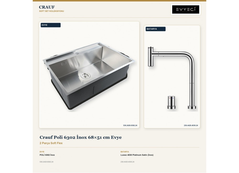 Crauf Poli 6302 İnox 68×51 cm Evye + Lusso 4030 Platinum Satin (İnox) Batarya | 2 Parça Soft Flex Crauf Poli 6302 İnox 68×51 cm Evye + Lusso 4030 Platinum Satin (İnox) Batarya | 2 Parça Soft Flex