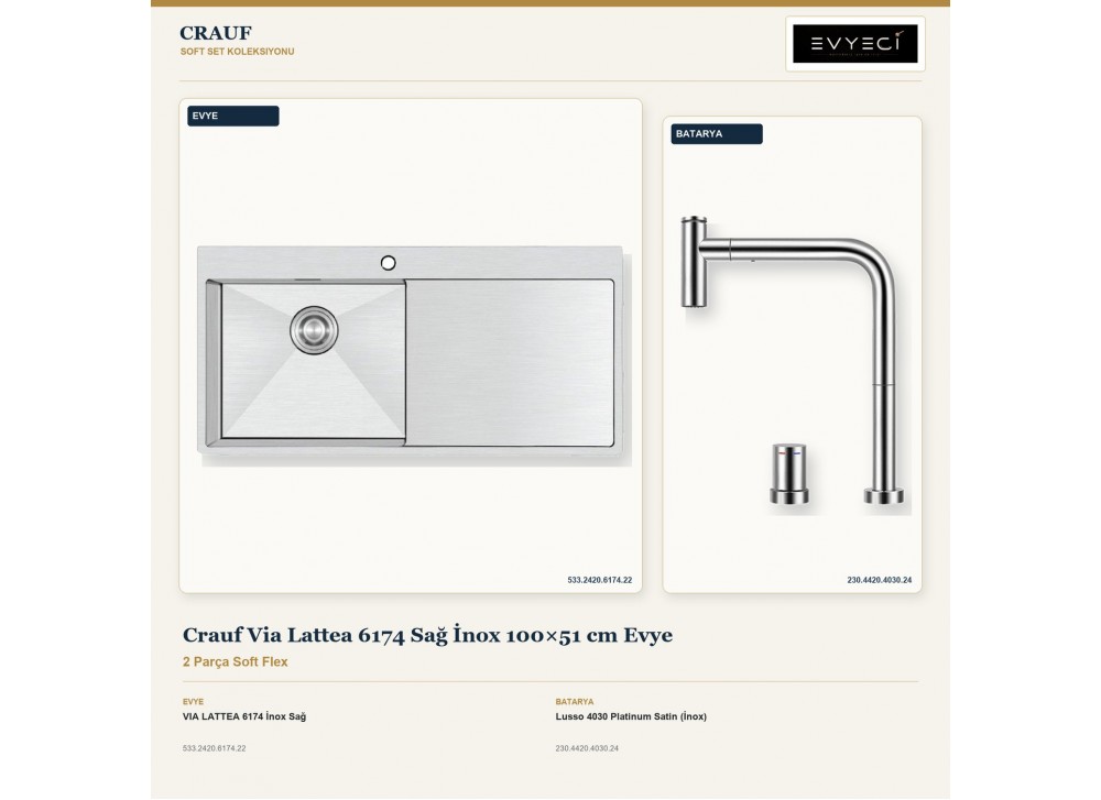 Crauf Via Lattea 6174 Sağ İnox 100×51 cm Evye + Lusso 4030 Platinum Satin (İnox) Batarya | 2 Parça Soft Flex Crauf Via Lattea 6174 Sağ İnox 100×51 cm Evye + Lusso 4030 Platinum Satin (İnox) Batarya | 2 Parça Soft Flex
