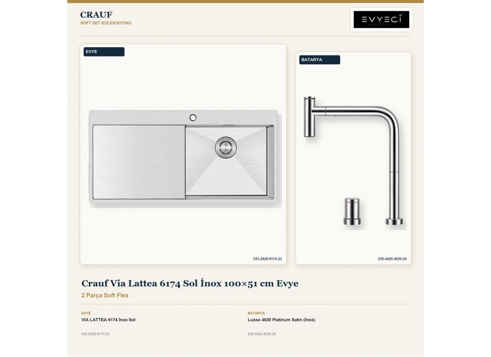 Crauf Via Lattea 6174 Sol İnox 100×51 cm Evye + Lusso 4030 Platinum Satin (İnox) Batarya | 2 Parça Soft Flex Crauf Via Lattea 6174 Sol İnox 100×51 cm Evye + Lusso 4030 Platinum Satin (İnox) Batarya | 2 Parça Soft Flex