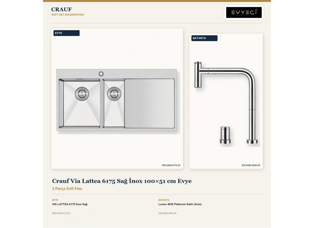 Crauf Via Lattea 6175 Sağ İnox 100×51 cm Evye + Lusso 4030 Platinum Satin (İnox) Batarya | 2 Parça Soft Flex Crauf Via Lattea 6175 Sağ İnox 100×51 cm Evye + Lusso 4030 Platinum Satin (İnox) Batarya | 2 Parça Soft Flex