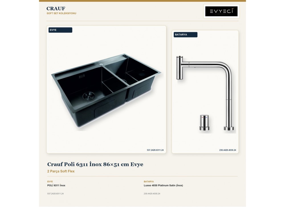 Crauf Poli 6311 İnox 86×51 cm Evye + Lusso 4030 Platinum Satin (İnox) Batarya | 2 Parça Soft Flex Crauf Poli 6311 İnox 86×51 cm Evye + Lusso 4030 Platinum Satin (İnox) Batarya | 2 Parça Soft Flex
