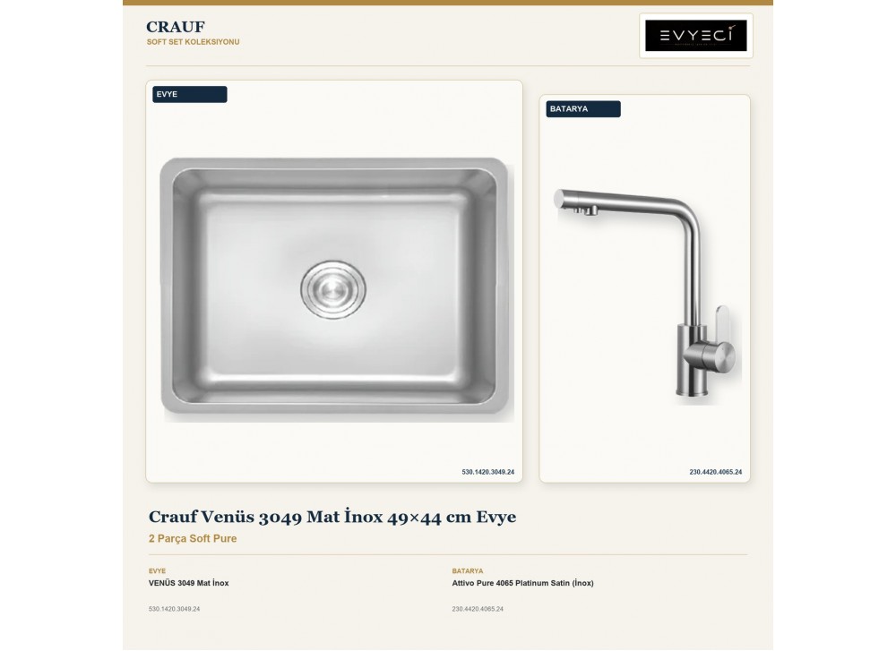 Crauf Venüs 3049 Mat İnox 49×44 cm Evye + Attivo Pure 4065 Platinum Satin (İnox) Batarya | 2 Parça Soft Pure Crauf Venüs 3049 Mat İnox 49×44 cm Evye + Attivo Pure 4065 Platinum Satin (İnox) Batarya | 2 Parça Soft Pure