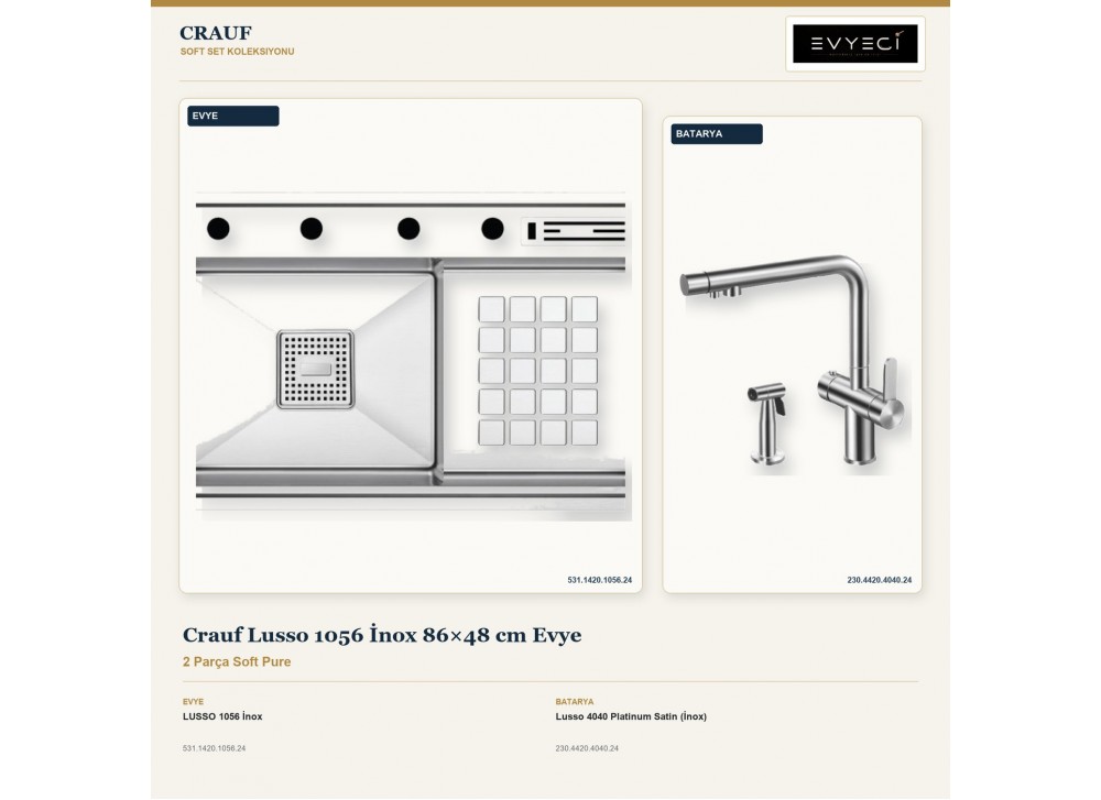 Crauf Lusso 1056 İnox 86×48 cm Evye + Lusso 4040 Platinum Satin (İnox) Batarya | 2 Parça Soft Pure Crauf Lusso 1056 İnox 86×48 cm Evye + Lusso 4040 Platinum Satin (İnox) Batarya | 2 Parça Soft Pure