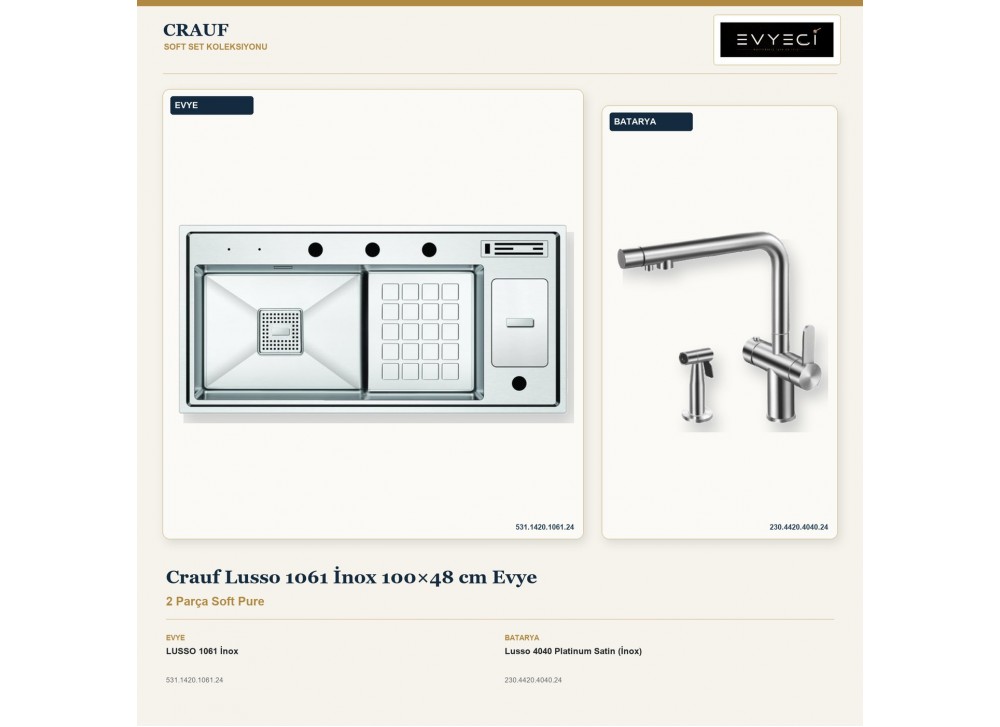 Crauf Lusso 1061 İnox 100×48 cm Evye + Lusso 4040 Platinum Satin (İnox) Batarya | 2 Parça Soft Pure Crauf Lusso 1061 İnox 100×48 cm Evye + Lusso 4040 Platinum Satin (İnox) Batarya | 2 Parça Soft Pure