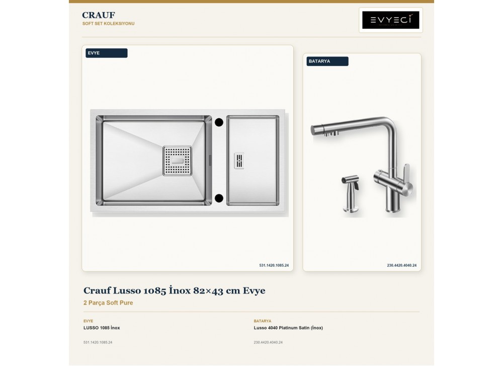 Crauf Lusso 1085 İnox 82×43 cm Evye + Lusso 4040 Platinum Satin (İnox) Batarya | 2 Parça Soft Pure Crauf Lusso 1085 İnox 82×43 cm Evye + Lusso 4040 Platinum Satin (İnox) Batarya | 2 Parça Soft Pure