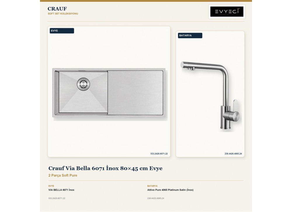 Crauf Via Bella 6071 İnox 80×45 cm Evye + Attivo Pure 4065 Platinum Satin (İnox) Batarya | 2 Parça Soft Pure Crauf Via Bella 6071 İnox 80×45 cm Evye + Attivo Pure 4065 Platinum Satin (İnox) Batarya | 2 Parça Soft Pure
