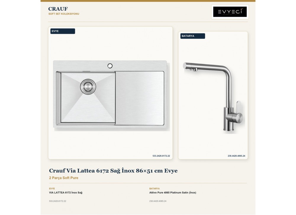 Crauf Via Lattea 6172 Sağ İnox 86×51 cm Evye + Attivo Pure 4065 Platinum Satin (İnox) Batarya | 2 Parça Soft Pure Crauf Via Lattea 6172 Sağ İnox 86×51 cm Evye + Attivo Pure 4065 Platinum Satin (İnox) Batarya | 2 Parça Soft Pure