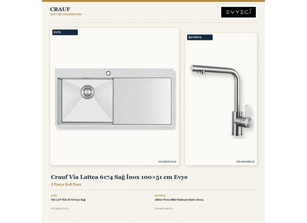 Crauf Via Lattea 6174 Sağ İnox 100×51 cm Evye + Attivo Pure 4065 Platinum Satin (İnox) Batarya | 2 Parça Soft Pure Crauf Via Lattea 6174 Sağ İnox 100×51 cm Evye + Attivo Pure 4065 Platinum Satin (İnox) Batarya | 2 Parça Soft Pure
