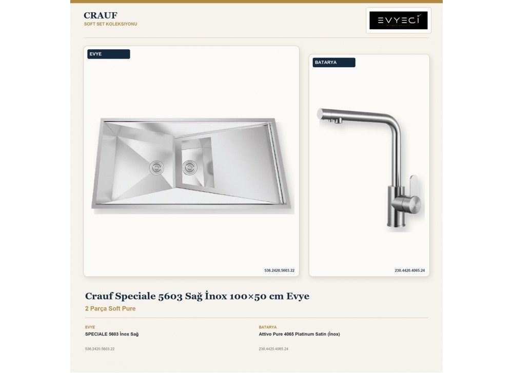 Crauf Speciale 5603 Sağ İnox 100×50 cm Evye + Attivo Pure 4065 Platinum Satin (İnox) Batarya | 2 Parça Soft Pure Crauf Speciale 5603 Sağ İnox 100×50 cm Evye + Attivo Pure 4065 Platinum Satin (İnox) Batarya | 2 Parça Soft Pure