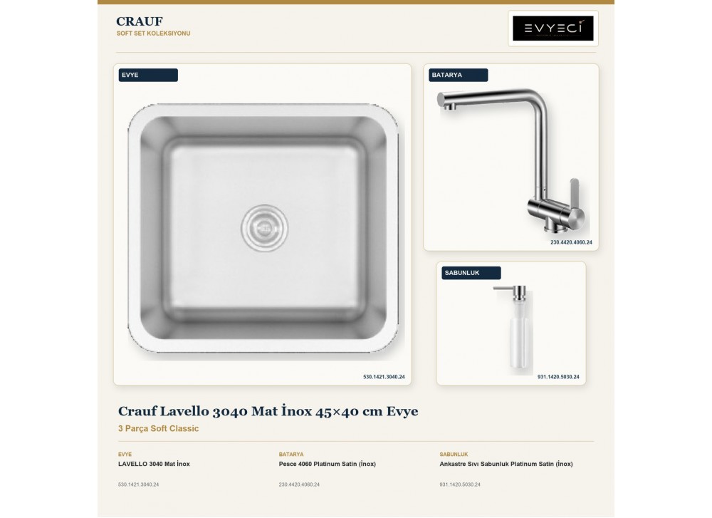 Crauf Lavello 3040 Mat İnox 45×40 cm Evye + Pesce 4060 Batarya + Aynı Renk Sabunluk | 3 Parça Soft Classic Crauf Lavello 3040 Mat İnox 45×40 cm Evye + Pesce 4060 Batarya + Aynı Renk Sabunluk | 3 Parça Soft Classic