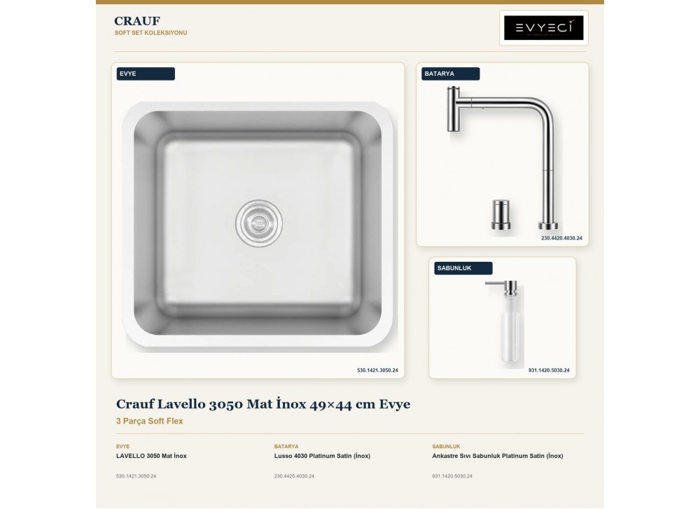 Crauf Lavello 3050 Mat İnox 49×44 cm Evye + Lusso 4030 Batarya + Aynı Renk Sabunluk | 3 Parça Soft Flex Crauf Lavello 3050 Mat İnox 49×44 cm Evye + Lusso 4030 Batarya + Aynı Renk Sabunluk | 3 Parça Soft Flex
