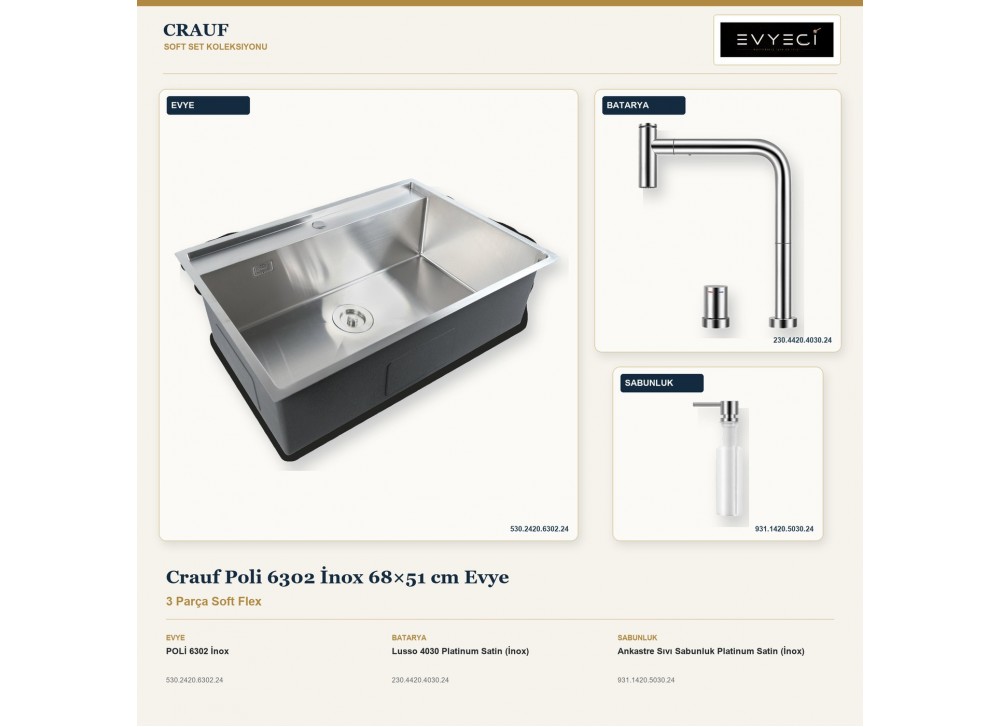 Crauf Poli 6302 İnox 68×51 cm Evye + Lusso 4030 Batarya + Aynı Renk Sabunluk | 3 Parça Soft Flex Crauf Poli 6302 İnox 68×51 cm Evye + Lusso 4030 Batarya + Aynı Renk Sabunluk | 3 Parça Soft Flex