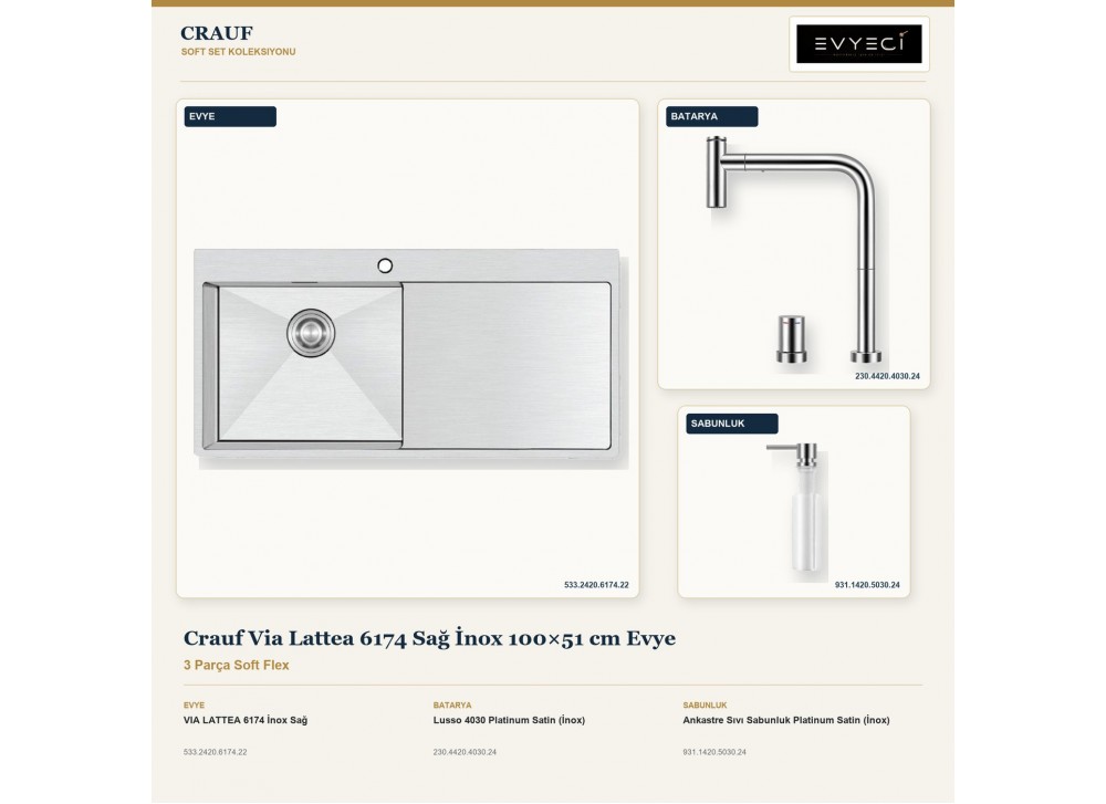 Crauf Via Lattea 6174 Sağ İnox 100×51 cm Evye + Lusso 4030 Batarya + Aynı Renk Sabunluk | 3 Parça Soft Flex Crauf Via Lattea 6174 Sağ İnox 100×51 cm Evye + Lusso 4030 Batarya + Aynı Renk Sabunluk | 3 Parça Soft Flex